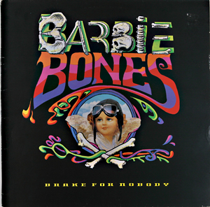 Etter å måtte skifte navn fra Monalisa Overdrive markerte Barbie Bones seg kraftig på starten av 90-tallet med ''Brake For Nobody'' (1990)