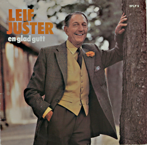 På LP-en ''En glad gutt'' (1976) finnes mange av Leif Justers revysanger som «Swing-dilla», «Den fåkke du» og «En moden herre»