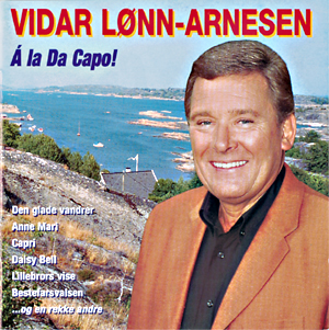 En av Vidar Lønn-Arnesens største suksesser var TV-serien ''Da Capo'', som han startet i 1991 og ledet i 12 år. En av platene basert på serien heter ''A la Da Capo!'' (2000)