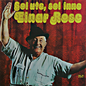 I en alder av 75 år spilte Einar Rose inn sin siste plate, ''Sol ute, sol inne ''(1973), med klassikere som «Det er rart med natur'n», «Bare ta og riv det ned» og «Bare rundt omkring»
