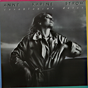 På flere av Anne Karine Strøms LP-er på 80-tallet var mye av materialet skrevet av hennes mann Ole Paus, og albumet ''Casablancas døtre'' inneholdt bl.a. «Når Dukke Lise våkner» og «En generasjon av barn»
