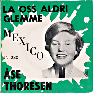«La oss aldri glemme»/«Mexico» var en av 16 singler Åse Thoresen ga ut mellom 1959 og 1966